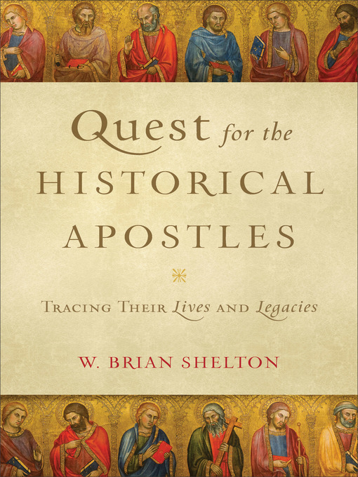 Title details for Quest for the Historical Apostles by W. Brian Shelton - Available